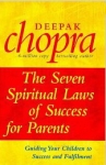 THE SEVEN SPIRITUAL LAWS OF SUCCESS FOR PARENTS : Guiding Your Children To Success & Fulfilment